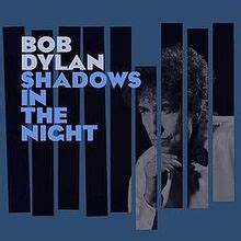 Bob Dylan Shadows in the Night