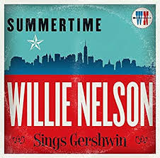 SUMMERTIME WILLIE NELSON Sings Gershwin